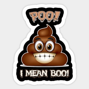 POO! Halloween Poop Costume Tshirt I Mean BOO! Sticker